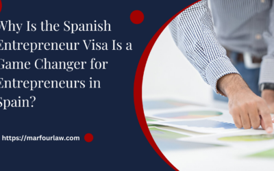 Why Is the Spanish Entrepreneur Visa Is a Game Changer for Entrepreneurs in Spain?