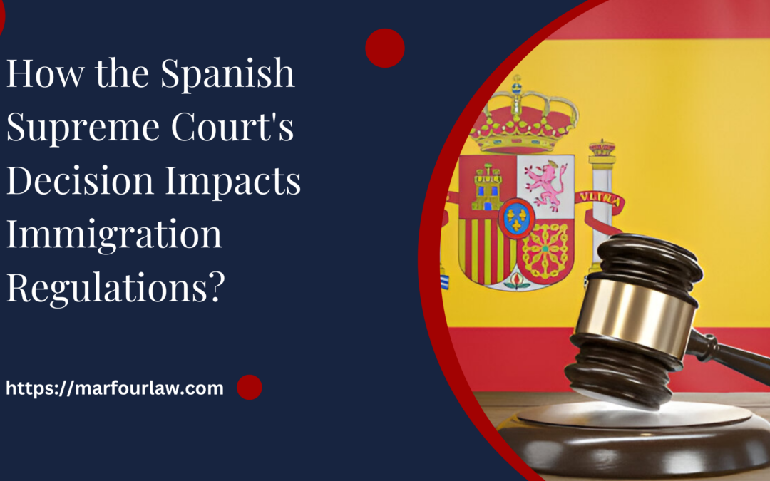 How the Spanish Supreme Court’s Decision Impacts Immigration Regulations?