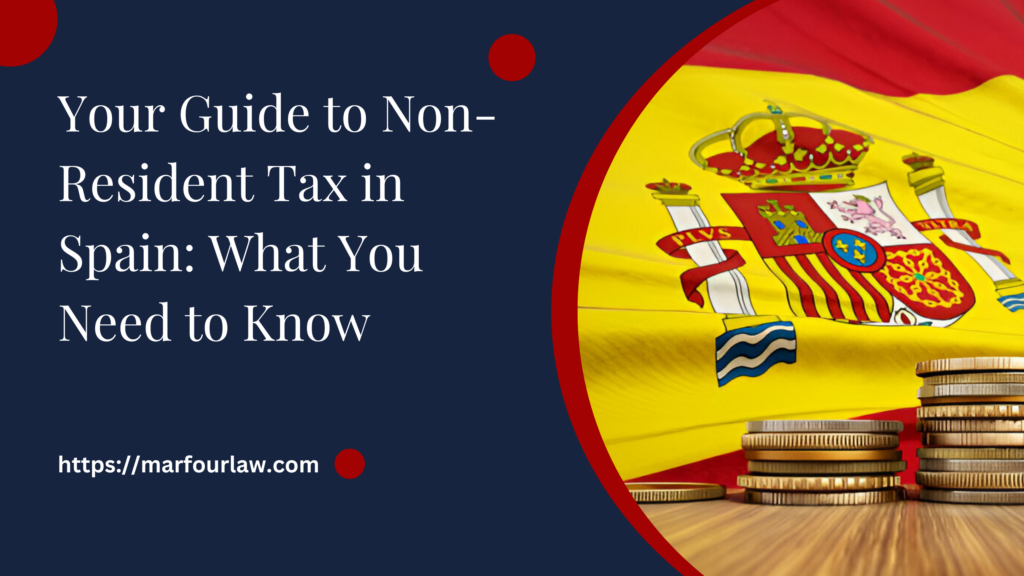 Tu Guía del Impuesto de No Residentes en España: Lo que debes saber