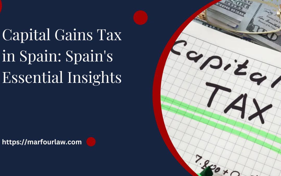 Capital Gains Tax in Spain: Spain's Essential Insights