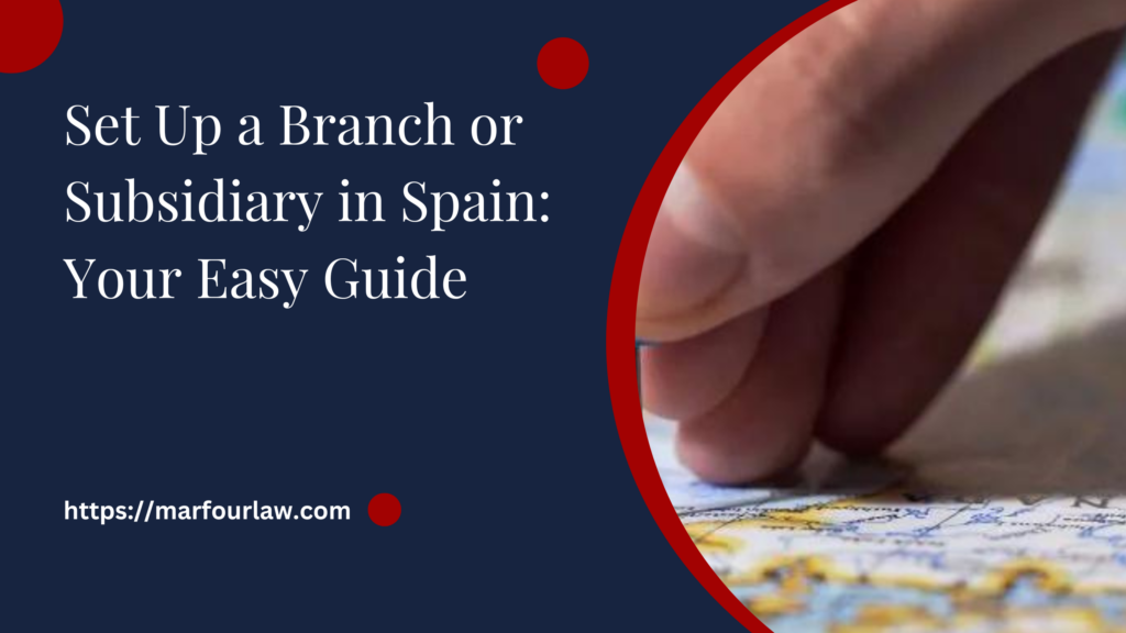 Set Up a Branch or Subsidiary in Spain