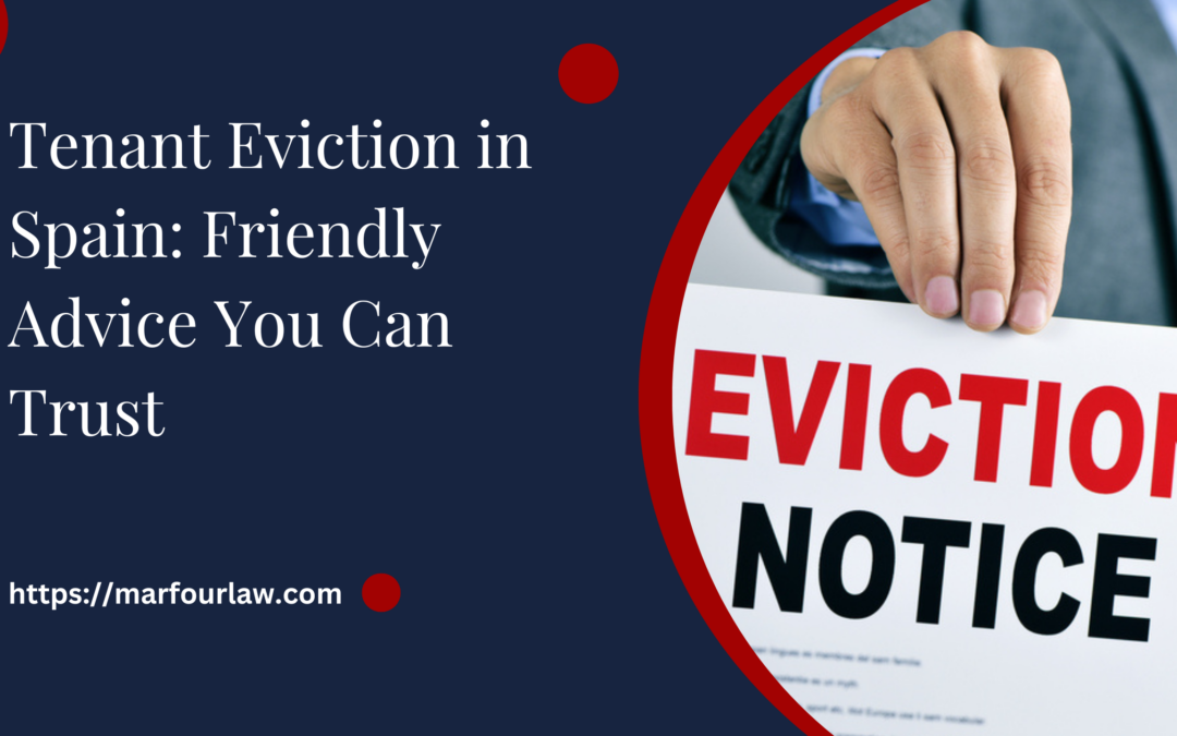 Tenant Eviction in Spain: Friendly Advice You Can Trust