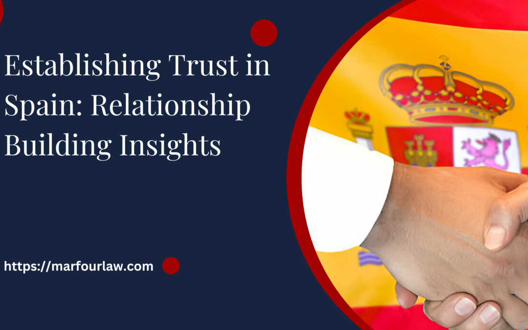 Establishing Trust in Spain: Relationship Building Insights