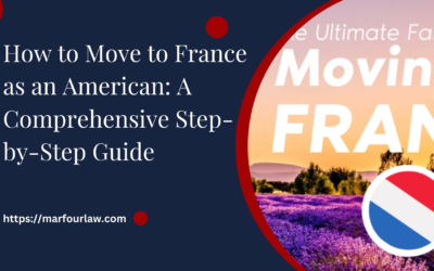 How to Move to France as an American: A Comprehensive Step-by-Step Guide