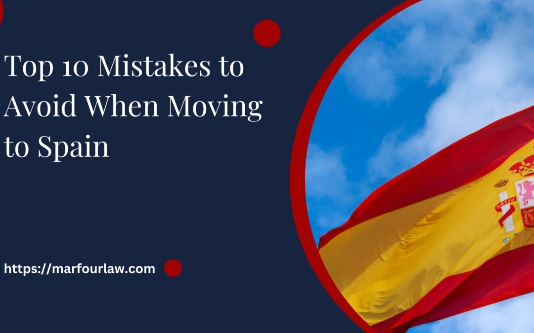 Top 10 Mistakes to Avoid When Moving to Spain