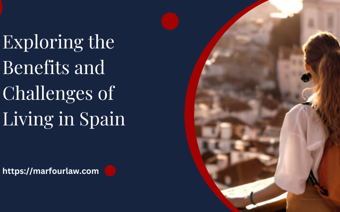 Exploring the Benefits and Challenges of Living in Spain