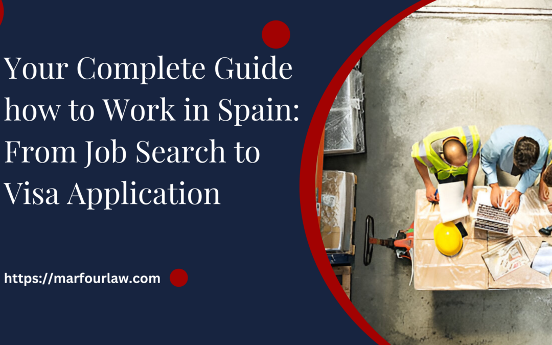 Your Complete Guide how to Work in Spain: From Job Search to Visa Application