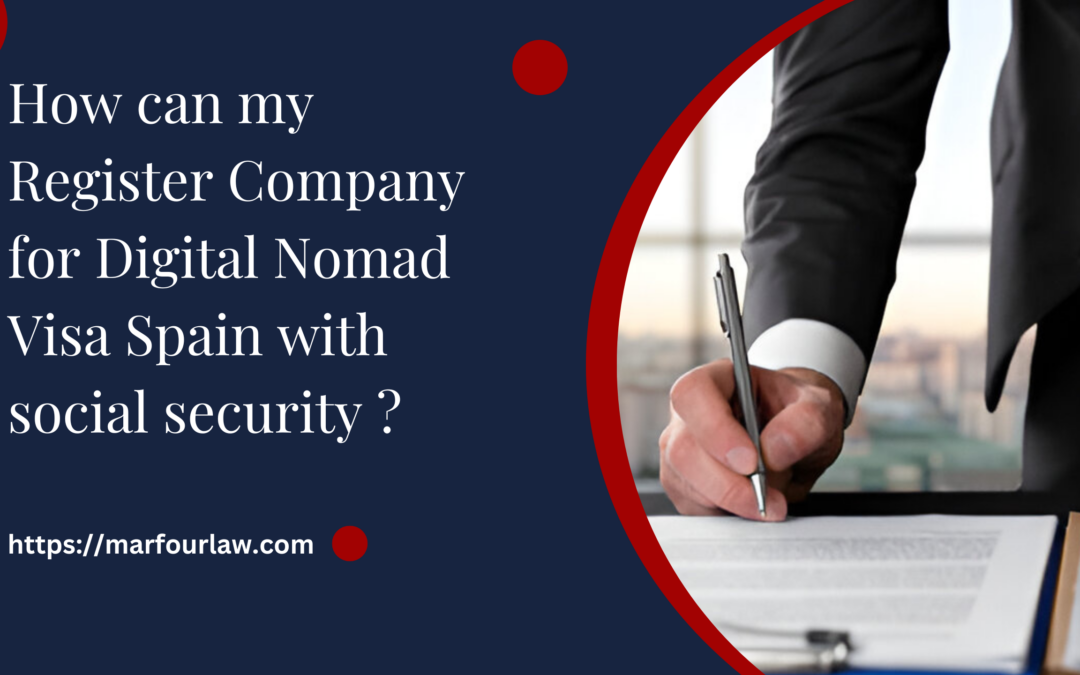 How can my Register Company for Digital Nomad Visa Spain with social security ?