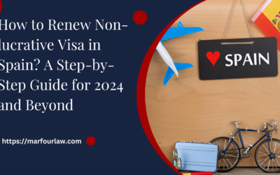 How to Renew Non-lucrative Visa in Spain? A Step-by-Step Guide for 2024 and Beyond