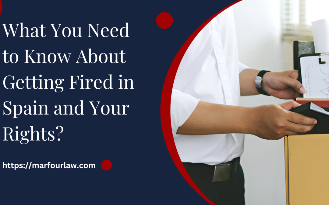 What You Need to Know About Getting Fired in Spain and Your Rights?