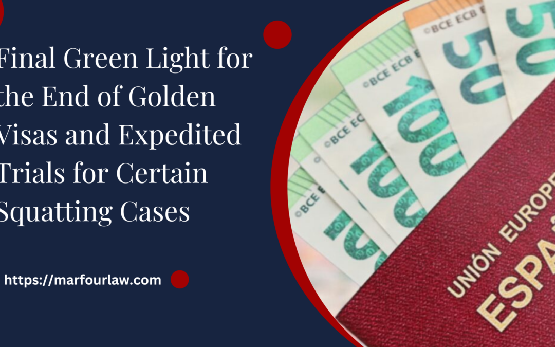 Final Green Light for the End of Golden Visas and Expedited Trials for Certain Squatting Cases